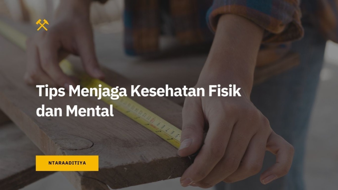 Tips Menjaga Kesehatan Mental Dan Fisik