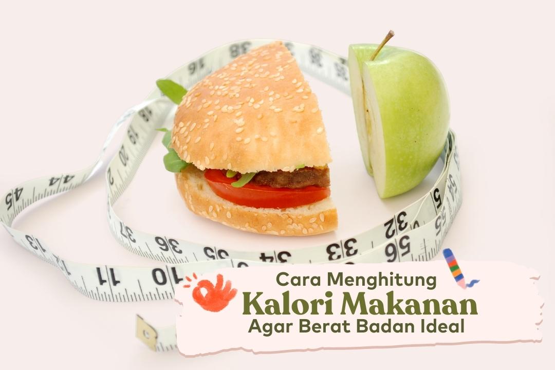 Apa itu Kalori Dan Bagaimana Cara menghitung Kalori Harian? Simak ...